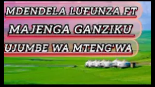 MDENDELA LUFUNZA FT MAJENGA GANZIKU UJUMBE WA MTENG WA 2025 BY MSAMBAZAJI LUFUNZA MANYANDA 