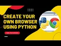 Create Your Own Browser Using Python Python Project PyQt5