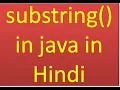 Lecture 10 part 3 substring in java in hindi