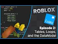 Roblox Luau Course - Episode 2 Tables Loops and the DataModel
