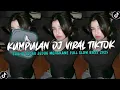 Download Lagu KUMPULAN DJ CAMPURAN FYP TIK TOK TERBARU 2025