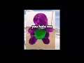 I hate you you hate me let s team up and kill Barney