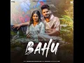 Bahu - Ajay Bhagta, Komal Chaudhary & Shine