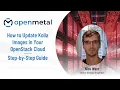 How to Update Kolla Images in Your OpenStack Cloud Step-by-Step Guide