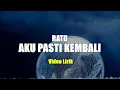 Download Lagu AKU PASTI KEMBALI - RATU VIDIO LIRIK