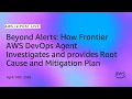 Beyond Alerts How Frontier AWS DevOps Agent Investigates provides Root Cause Mitigation Plan