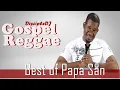 Download Lagu Best of Papa San DiscipleDJ mix 2021 | Gospel Reggae | Gospel Dancehall