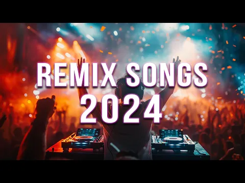 Download MP3 DJ REMIX 2024 🔥 Mashups \u0026 Remixes Of Popular Songs 🔥 DJ Remix Club Music Dance Mix 2024