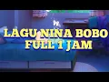 Download Lagu LAGU NINA BOBO FULL 1 JAM