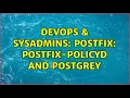 DevOps SysAdmins postfix postfix-policyd and postgrey