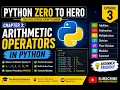Python Zero to Hero Chapter 3 Arithmetic Operators in Python Python Tutorial for Beginners