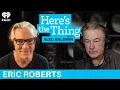 The Many Lives of Eric Roberts Here s The Thing with Alec Baldwin