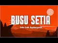 Download Lagu Kaka Andii - BUSU - BUSU SETIA [ BUSET ] feat ‪KapthenpureK (Lirik)