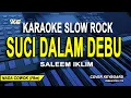 Download Lagu Saleem Iklim - Suci Dalam Debu Karaoke Slow Rock (Nada Pria)