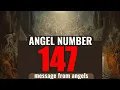 The Powerful Symbolism of Angel Number 147 Messages from Your Angels