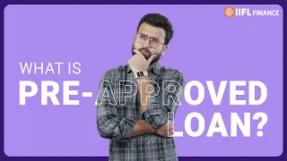 What is a pre-approved loan? | Should you go for a pre-approved loan or not? | IIFL Finance