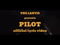 Download Lagu The Lantis - Pilot (Official Lyric Video)