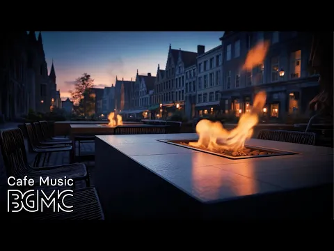 4K European Terrace Cafe ☕ Smooth Bossa Nova Jazz & Fire Pit Ambience for Work & Study