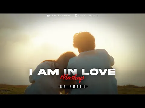 Download MP3 I Am In Love Mashup 2024 | Amtee | KK | Arijit Singh | Ve Haaniyaan | Tu Mujhe Soch Kabhi