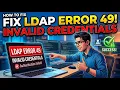 How To Fix LDAP Error 49 Invalid Credentials
