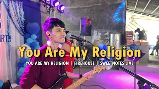 Download You Are My Religion | Firehouse | Sweetnotes Live MP3