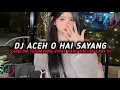 Download Lagu DJ ACEH O HAI SAYANG SABE LEON TEUBAYANG |DJ O HAI SAYANG VIRAL TIKTOK TEBARU 2025 YANG KALIAN CARI