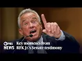WATCH Key moments from RFK Jr s Senate testimony