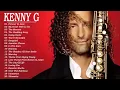 Kenny G Greatest hits full album 2021 the best songs of Kenny  G Best SaxophoneLove songs 2021