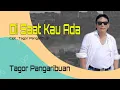 Tagor Pangaribuan - Di Saat Kau Ada (Official Music Video)