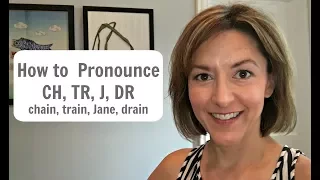 learn to pronounce ch tr j dr chain train jane drain american english pronunciation lesson