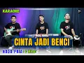 Download Lagu CINTA JADI BENCI KARAOKE ( NADA PRIA )
