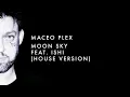 Maceo Plex - Moon Sky feat. Ishi (House Version)