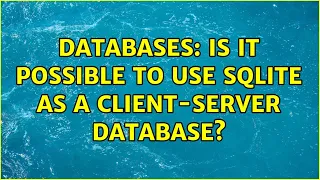 Databases Is it possible to use SQLite as a client-server database 6 Solutions