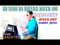 Download Lagu di sini di batas kota ini karaoke disco dangdut nada pria