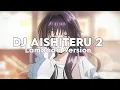 Download Lagu DJ AISHITERU 2 | DJ SIKSA MENANGGUNG RINDU STYLE LAMBADA 