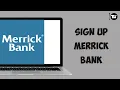How Do I Sign Up to Merrick Bank Online LATEST UPDATE