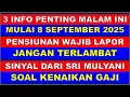 Download Lagu 3 INFO PENTING MALAM INI, PENSIUNAN SEGERA MULAI 8 SEPTEMBER 2025 DAN KENAIKAN GAJI