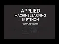 Applied Machine Learning in Python Complete Course