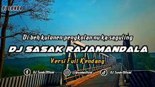 dj sasak rajamandala versi kendang remix sunda terbaru full bass tiktok 2024