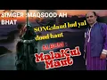 SUPER HIT SONG:DAUD LAD YAL||MAQSOOD AH BHAT