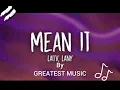 Download Lagu LAUV, LANNY - MEAN IT LYRICS (BY GREATEST MUSIC)