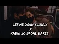 Download Lagu Let Me Down Slowly x Kabhi Jo Badal Barse | English Hindi Mix | Lofi mix | YT Loffin Elite