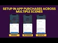 Mobile Monetization Pro Tutorial Part 3 - Set Up IAP Across Multiple Scenes