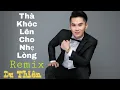 Download Lagu THÀ KHÓC LÊN CHO NHẸ LÒNG REMIX | DU THIÊN