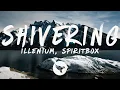 Download Lagu ILLENIUM - Shivering (Lyrics) feat. Spiritbox