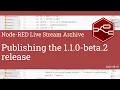 Publishing the 1 1 0-beta 2 release - developing node-red stream