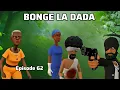 Download Lagu BONGE LA DADA |Episode 62|