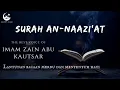 Surah AN-NAZI'AT  Terjemahan || Zain Abu Kautsar Merdu Menyentuh Hati