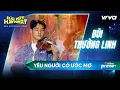 Download Lagu Yêu người có ước mơ - Bùi Trường Linh | Bài Hát Hay Nhất 2022 - Big Song Big Deal