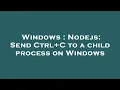 Windows Nodejs Send Ctrl C to a child process on Windows